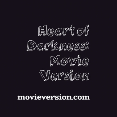 Heart of Darkness: Movie Version 2